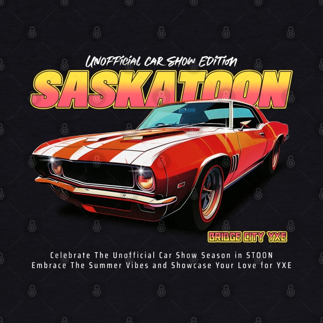 Saskatoon Car Show Unofficial Edition YXE by Stooned in Stoon